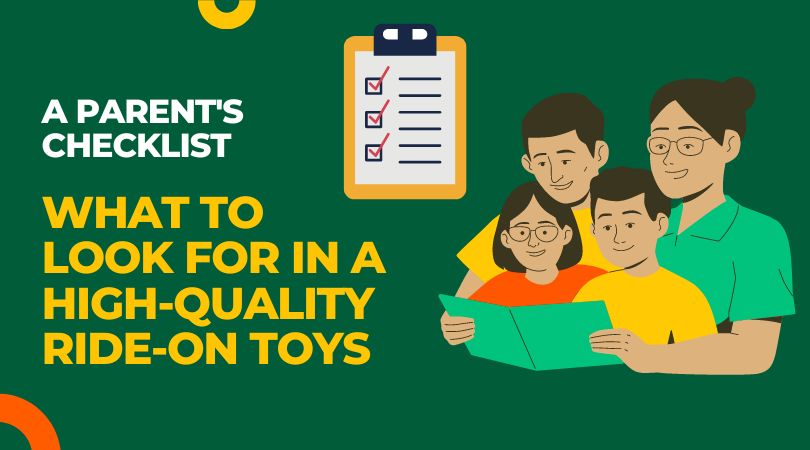 A Parent’s Checklist For Choosing Quality Ride-On Toy