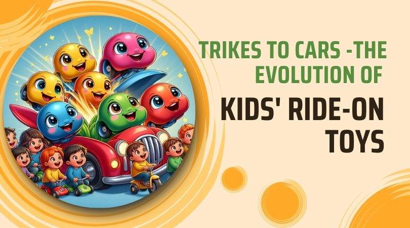 From Trikes to Cars: The Evolution of Kids' Ride-On Toys